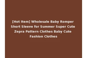 [Hot Item] Wholesale Baby Romper Short Sleeve for Summer Super Cute Zepra Pattern Clothes Baby Cute Fashion Clothes