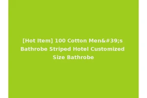 [Hot Item] 100 Cotton Men's Bathrobe Striped Hotel Customized Size Bathrobe