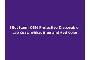 [Hot Item] OEM Protective Disposable Lab Coat, White, Blue and Red Color