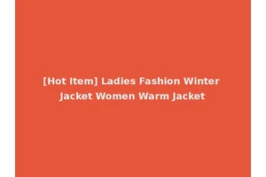 [Hot Item] Ladies Fashion Winter Jacket Women Warm Jacket