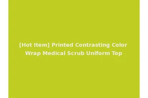 [Hot Item] Printed Contrasting Color Wrap Medical Scrub Uniform Top