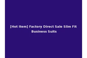 [Hot Item] Factory Direct Sale Slim Fit Business Suits