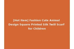 [Hot Item] Fashion Cute Animal Design Square Printed Silk Twill Scarf for Children