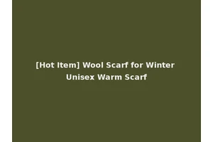 [Hot Item] Wool Scarf for Winter Unisex Warm Scarf