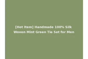 [Hot Item] Handmade 100% Silk Woven Mint Green Tie Set for Men