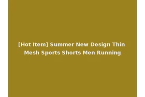 [Hot Item] Summer New Design Thin Mesh Sports Shorts Men Running