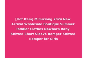 [Hot Item] Mimixiong 2024 New Arrival Wholesale Boutique Summer Toddler Clothes Newborn Baby Knitted Short Sleeve Romper Knitted Romper for Girls