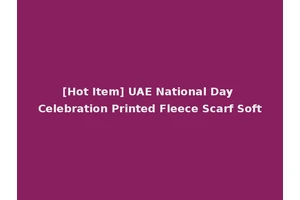 [Hot Item] UAE National Day Celebration Printed Fleece Scarf Soft
