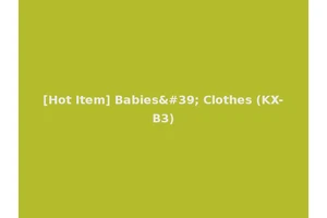 [Hot Item] Babies' Clothes (KX-B3)