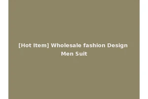 [Hot Item] Wholesale fashion Design Men Suit