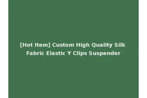 [Hot Item] Custom High Quality Silk Fabric Elastic Y Clips Suspender