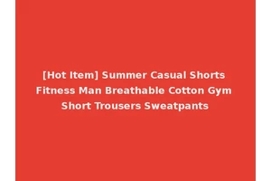 [Hot Item] Summer Casual Shorts Fitness Man Breathable Cotton Gym Short Trousers Sweatpants