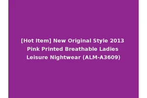 [Hot Item] New Original Style 2013 Pink Printed Breathable Ladies Leisure Nightwear (ALM-A3609)