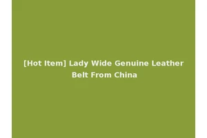 [Hot Item] Lady Wide Genuine Leather Belt From China