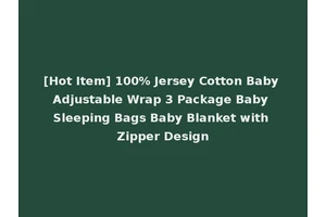 [Hot Item] 100% Jersey Cotton Baby Adjustable Wrap 3 Package Baby Sleeping Bags Baby Blanket with Zipper Design