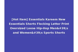 [Hot Item] Essentials Kareem New Essentials Shorts Flocking Letter Print Oversized Loose Hip-Hop Men's and Women's Sports Shorts