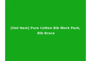 [Hot Item] Pure Cotton Bib Work Pant, Bib Brace