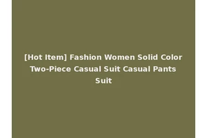 [Hot Item] Fashion Women Solid Color Two-Piece Casual Suit Casual Pants Suit