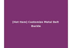 [Hot Item] Customize Metal Belt Buckle