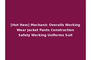 [Hot Item] Mechanic Overalls Working Wear Jacket Pants Construction Safety Working Uniforms Suit