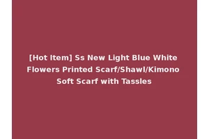 [Hot Item] Ss New Light Blue White Flowers Printed Scarf/Shawl/Kimono Soft Scarf with Tassles