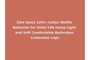 [Hot Item] 100% Cotton Waffle Bathrobe for Hotel SPA Home Light and Soft Comfortable Bathrobes Customize Logo
