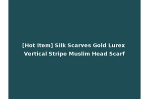 [Hot Item] Silk Scarves Gold Lurex Vertical Stripe Muslim Head Scarf