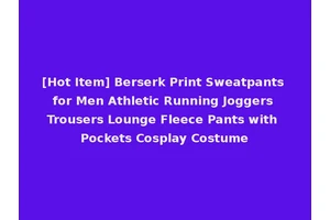 [Hot Item] Berserk Print Sweatpants for Men Athletic Running Joggers Trousers Lounge Fleece Pants with Pockets Cosplay Costume