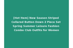 [Hot Item] New Season Striped Collared Button Down 2 Piece Set Spring Summer Leisure Fashion Combo Club Outfits for Women