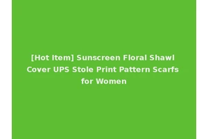 [Hot Item] Sunscreen Floral Shawl Cover UPS Stole Print Pattern Scarfs for Women