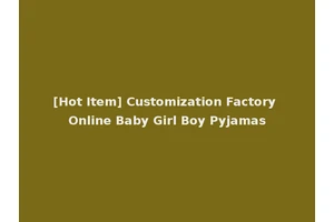 [Hot Item] Customization Factory Online Baby Girl Boy Pyjamas