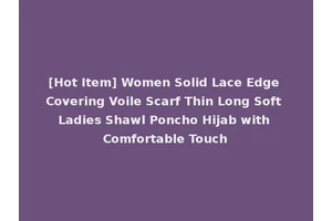 [Hot Item] Women Solid Lace Edge Covering Voile Scarf Thin Long Soft Ladies Shawl Poncho Hijab with Comfortable Touch