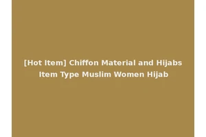 [Hot Item] Chiffon Material and Hijabs Item Type Muslim Women Hijab