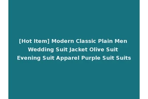 [Hot Item] Modern Classic Plain Men Wedding Suit Jacket Olive Suit Evening Suit Apparel Purple Suit Suits