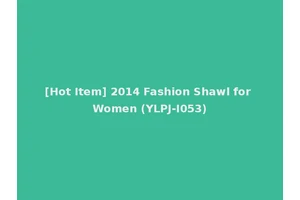 [Hot Item] 2014 Fashion Shawl for Women (YLPJ-I053)