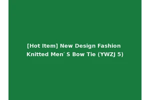 [Hot Item] New Design Fashion Knitted Men′ S Bow Tie (YWZJ 5)