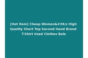 [Hot Item] Cheap Women's High Quality Short Top Second Hand Brand T-Shirt Used Clothes Bale