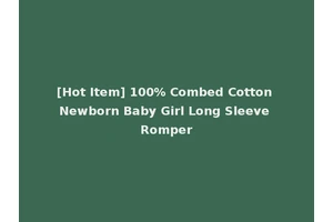 [Hot Item] 100% Combed Cotton Newborn Baby Girl Long Sleeve Romper
