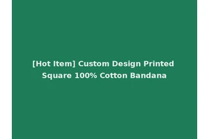 [Hot Item] Custom Design Printed Square 100% Cotton Bandana