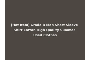 [Hot Item] Grade B Men Short Sleeve Shirt Cotton High Quality Summer Used Clothes