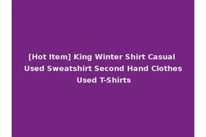 [Hot Item] King Winter Shirt Casual Used Sweatshirt Second Hand Clothes Used T-Shirts