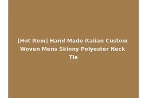 [Hot Item] Hand Made Italian Custom Woven Mens Skinny Polyester Neck Tie