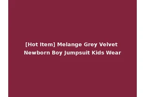 [Hot Item] Melange Grey Velvet Newborn Boy Jumpsuit Kids Wear