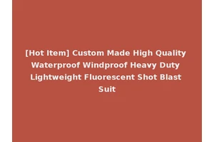 [Hot Item] Custom Made High Quality Waterproof Windproof Heavy Duty Lightweight Fluorescent Shot Blast Suit