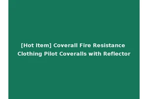 [Hot Item] Coverall Fire Resistance Clothing Pilot Coveralls with Reflector