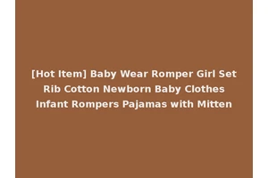[Hot Item] Baby Wear Romper Girl Set Rib Cotton Newborn Baby Clothes Infant Rompers Pajamas with Mitten
