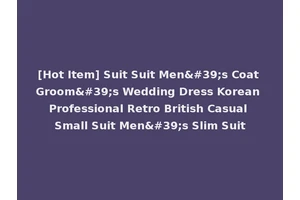 [Hot Item] Suit Suit Men's Coat Groom's Wedding Dress Korean Professional Retro British Casual Small Suit Men's Slim Suit