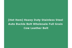[Hot Item] Heavy Duty Stainless Steel Auto Buckle Belt Wholesale Full Grain Cow Leather Belt