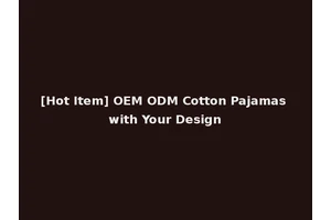 [Hot Item] OEM ODM Cotton Pajamas with Your Design