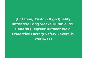 [Hot Item] Custom High Quality Reflective Long Sleeve Durable PPE Uniform Jumpsuit Outdoor Weld Protective Factory Safety Coveralls Workwear